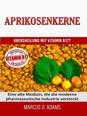 cover image of Aprikosenkerne--Krebsheilung mit Vitamin B17
